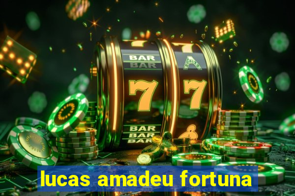 lucas amadeu fortuna